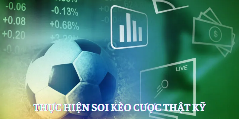 Cách chơi cá cược thể thao hiệu quả: Thực hiện soi kèo cược thật kỹ