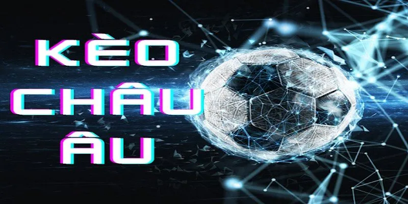 Khi chơi kèo Châu Âu là gì anh em cần phải đưa ra giới hạn cho bản thân 