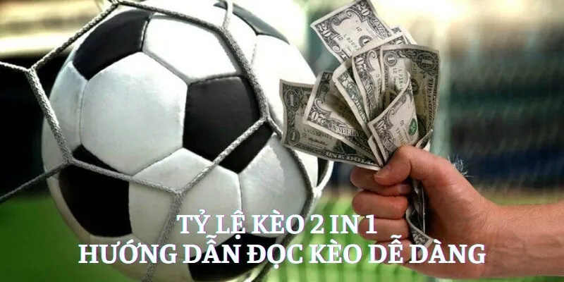 tỷ lệ kèo 2 in 1